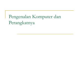 Pengenalan Komputer dan Perangkatnya