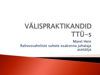 VÄLISPRAKTIKANDID TTÜ-s