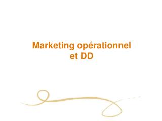 Marketing opérationnel et DD
