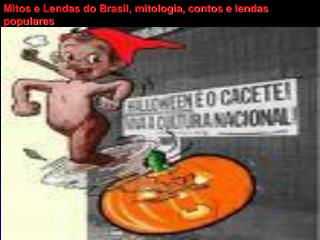 Mitos e Lendas do Brasil, mitologia, contos e lendas populares