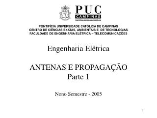 Engenharia Elétrica ANTENAS E PROPAGAÇÃO Parte 1 Nono Semestre - 2005