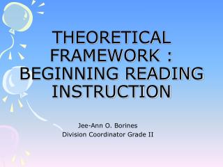 THEORETICAL FRAMEWORK : BEGINNING READING INSTRUCTION