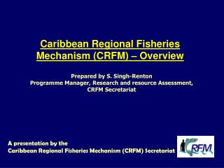 Caribbean Regional Fisheries Mechanism (CRFM) – Overview