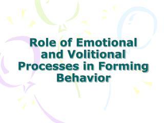 Role of Emotional and Volitional Processes in Forming Behavior