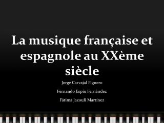 La musique française et espagnole au XXème siècle