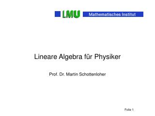 Lineare Algebra für Physiker Prof. Dr. Martin Schottenloher