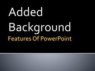 Features Of PowerPoint