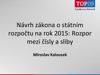 Návrh zákona o státním rozpočtu na rok 2015: Rozpor mezi čísly a sliby