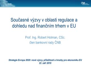 Strategie Evropa 2020: nové výzvy, příležitosti a hrozby pro ekonomiku EU 22. září 2010