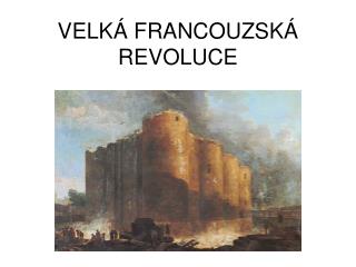 VELKÁ FRANCOUZSKÁ REVOLUCE