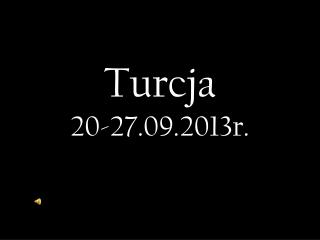 Turcja 20-27.09.2013r.