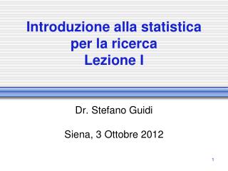 Introduzione alla statistica per la ricerca Lezione I