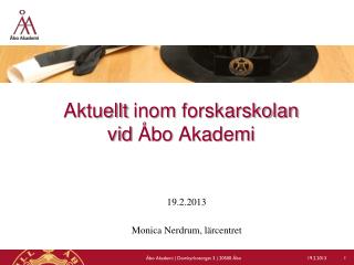 Aktuellt inom forskarskolan vid Åbo Akademi