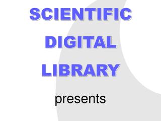 SCIENTIFIC DIGITAL LIBRARY