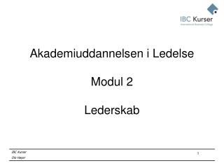 Akademiuddannelsen i Ledelse Modul 2 Lederskab