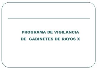 PROGRAMA DE VIGILANCIA DE GABINETES DE RAYOS X