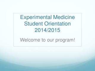 Experimental Medicine Student Orientation 2014/2015