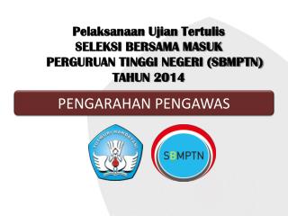 Pelaksanaan Ujian Tertulis SELEKSI BERSAMA MASUK PERGURUAN TINGGI NEGERI (SBMPTN) TAHUN 2014