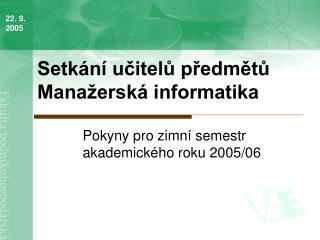 Setkání učitelů předmětů Manažerská informatika