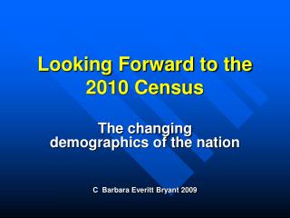 Looking Forward to the 2010 Census