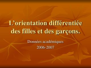 L’orientation différentiée des filles et des garçons.