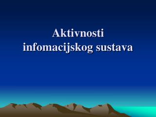 Aktivnosti infomacijskog sustava