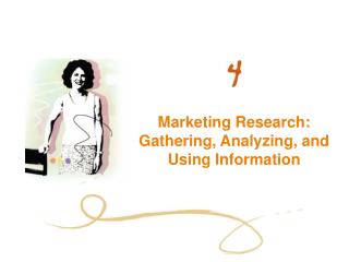 Marketing Research: Gathering, Analyzing, and Using Information