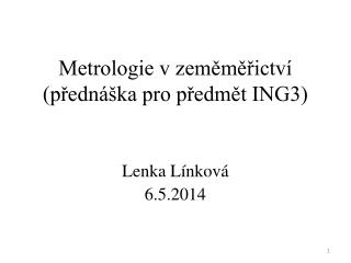 Metrologie v zeměměřictví (přednáška pro předmět ING3)