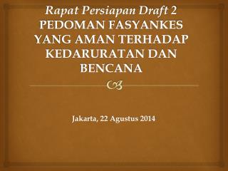 Rapat Persiapan Draft 2 PEDOMAN FASYANKES YANG AMAN TERHADAP KEDARURATAN DAN BENCANA