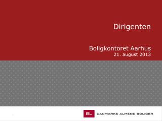 Dirigenten Boligkontoret Aarhus 21. august 2013