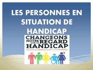 LES PERSONNES EN SITUATION DE HANDICAP