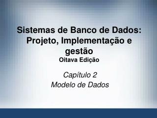 Sistemas de Banco de Dados: Projeto, Implementação e gestão Oitava Edição