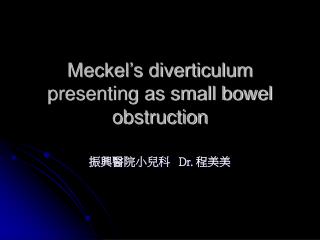 Meckel’s diverticulum presenting as small bowel obstruction