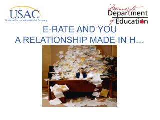E-RATE AND YOU A RELATIONSHIP MADE IN H…