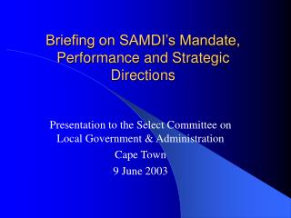 Briefing on SAMDI’s Mandate, Performance and Strategic Directions