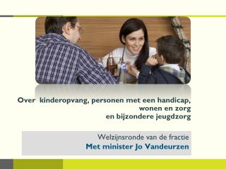 Welzijnsronde van de fractie Met minister Jo Vandeurzen