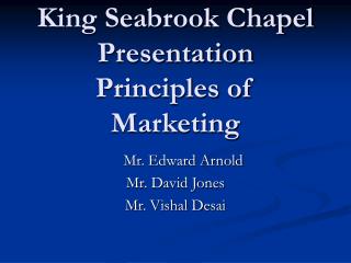 King Seabrook Chapel Presentation Principles of Marketing