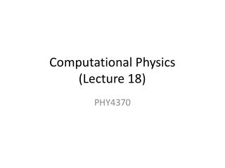 Computational Physics (Lecture 18)