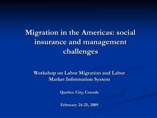 Workshop on Labor Migration and Labor Market Information System Quebec City, Canada