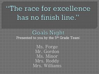 “The race for excellence has no finish line.” Goals Night