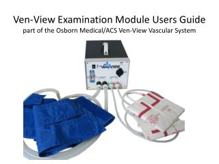 Ven-View Examination Module Users Guide part of the Osborn Medical/ACS Ven-View Vascular System