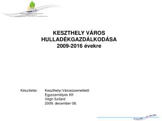 KESZTHELY VÁROS HULLADÉKGAZDÁLKODÁSA 2009-2016 évekre