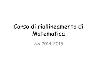 Corso di riallineamento di Matematica