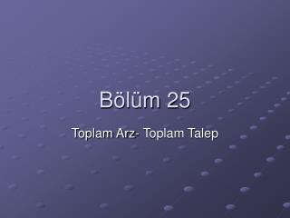 B ölüm 25