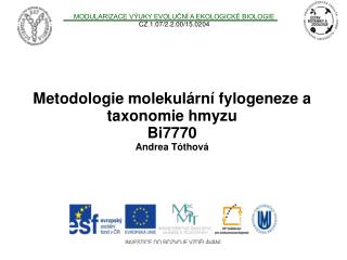 Metodologie molekulární fylogeneze a taxonomie hmyzu Bi7770 Andrea T óthová