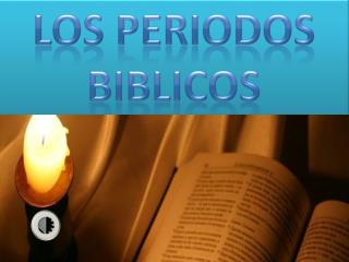 LOS PERIODOS BIBLICOS