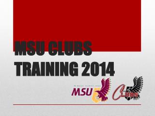 MSU CLUBS TRAINING 2014