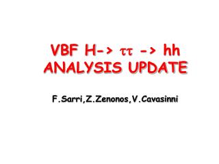 VBF H-&gt;  -&gt; hh ANALYSIS UPDATE F.Sarri,Z.Zenonos,V.Cavasinni