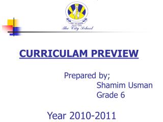 Prepared by; 					Shamim Usman 					Grade 6 	 Year 2010-2011