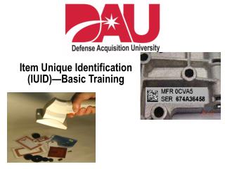 Item Unique Identification (IUID)—Basic Training